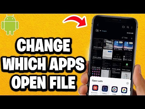 How To Change Which Apps Open File On Android - Fastest Guide