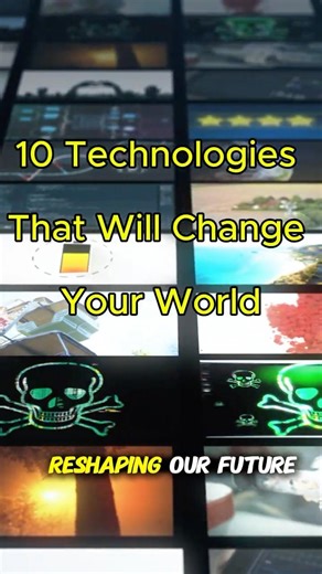 10 Technologies That Will Change Your World