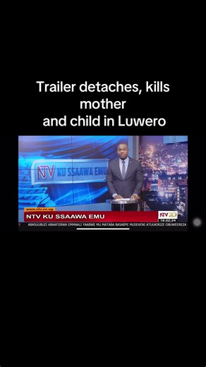In a tragic incident early Sunday morning, March 22, 2026, a mother and her three-year-old daughter were killed in Luwero District after a trailer detached from a moving truck and rammed into a roadside building #ntvakawungezi #foryou #trending #kampala_tiktokers #following