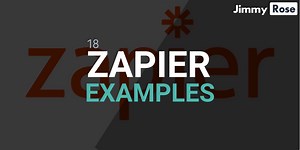 18 Zapier examples and ideas for cool workflows - Jimmy Rose