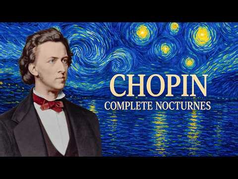 Chopin: Complete Nocturnes — Classical Piano Music for Relaxation