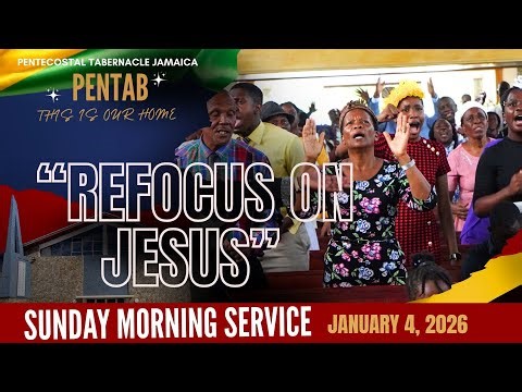 PENTABJA | SUNDAYMORNING SERVICE | “REFOCUS ON JESUS” | January 4, 2026