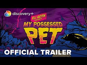 Eli Roth Presents: My Possessed Pet Official Trailer | discovery+