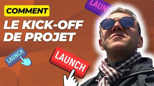 Le kick off de projet (bien lancer un projet) | Jean-Charles SAVORNIN, MGP, PMP