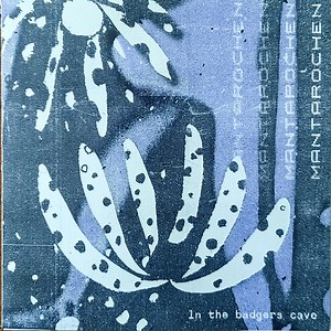 Mantarochen - In The Badgers Cave