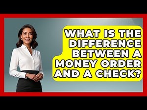 What Is The Difference Between A Money Order And A Check? - Ask Your Bank Teller