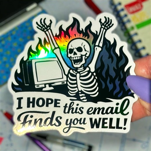 I Hope This Email Finds You Well Holographic Sticker, Funny Office Humor, Sarcastic Work Email Sticker, Corporate Humor Coworker Gift - Etsy