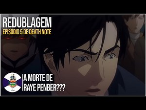 Re-Dublagem COMPLETA do Episódio 5 de Death Note:A Morte de Raye Penber(Qualidade Alta na Descrição)