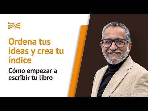 Cómo empezar a escribir tu libro - Ordena tus ideas y crea tu índice