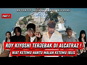 Menelusuri Penjara Alcatraz !!! Ft. Roy Kiyoshi | Astral Traveling Investigation (A.T.I)