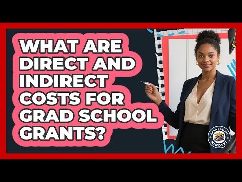 What Are Direct And Indirect Costs For Grad School Grants? - Grad School Mindset