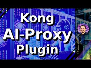 How to and why configure the Kong AI-Proxy plugin in 10 minutes
