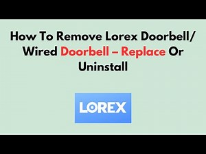 How To Remove Lorex Doorbell/Wired Doorbell – Replace Or Uninstall
