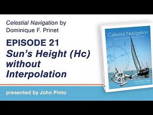 Celestial Navigation Episode 21: Sight Reduction Tables - Sun’s Height (Hc) without Interpolation