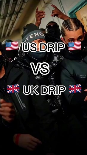 US DRIP VS UK DRIP#usdrip #ukdrip #drip468🥷🏿