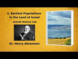 2. Earliest Populations in the Land of Israel (Jewish History Lab)