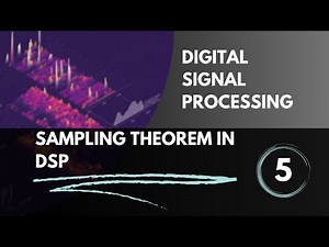 Sampling Theorem | Lecture 5 | Digital Signal Processing