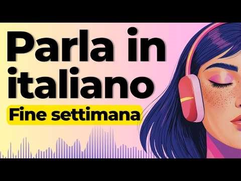 Learn to Speak Italian about your Weekend | Shadowing Italian Speaking Practice