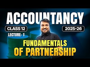 Accounting for Partnership Fundamentals- Lecture 1 CBSE 12 Boards 2025-26