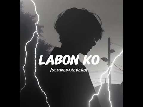 Labon ko (slowed+Reverb) KK ZESAN RAHAMAN