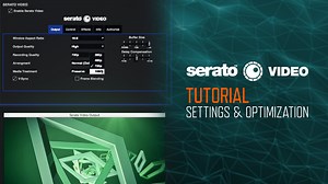 Serato Video Tutorial: Settings & Optimizing Performance