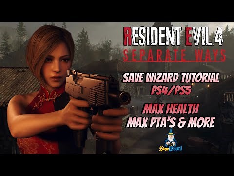 Resident Evil 4 Remake Separate Ways DLC Save Wizard Tutorial PS4/PS5| MAX HEALTH, MAX AMMO & MORE