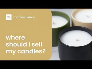 Where Should I Sell My Candles? | CandleScience Small Business Guide