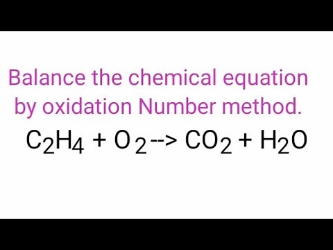 Oxidation Number method. C2H4+O2=CO2+H2O. Balance the chemical equation by oxidation Number method.