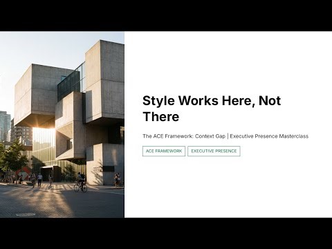 2.3.1 - Style Works Here, Not There | Executive Presence Masterclass