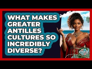 What Makes Greater Antilles Cultures So Incredibly Diverse? - The Caribbean Expert