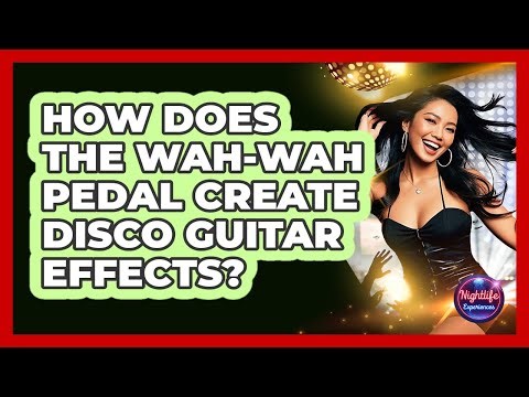 How Does The Wah-wah Pedal Create Disco Guitar Effects? - Nightlife Experiences