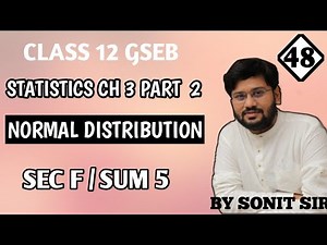 48 | section f sum no 5 | normal distribution | chapter 3 part 2 | statistic GSEB std 12 | class12 |