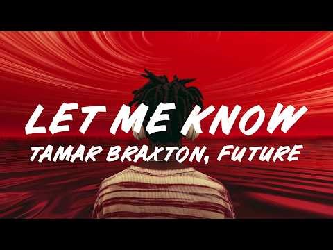 Tamar Braxton & Future – Let Me Know (Lyrics)