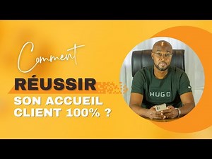 Accueil client - comment réussir son accueil client 100% ?