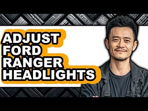 How to Adjust Ford Ranger Headlights (Full Guide)
