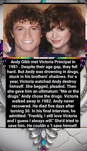 Andy Gibb met Victoria Principal in 1981 . Despite their age gap, they fell hard. But And