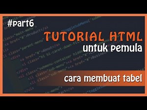 Tutorial HTML Table : HTML Dasar untuk Pemula - Bahasa Indonesia (bagian 6)