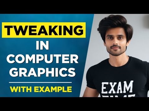 Tweaking in Computer Graphics | BCA 5th Sem | computer graphics and animation by Exam Time