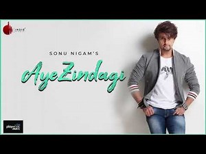 Aye Zindagi Official Video - Sonu Nigam | ft. Sidhant | Naushad Khan