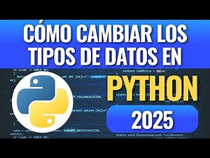How to change data types in Python? in 2025