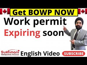 Applying for BOWP in 2024 what you need to know?||English Video|Sukhmani Immigration||
