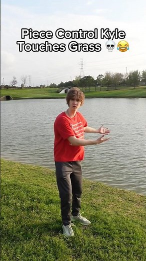 Piece Control Kyle Touches Grass…
