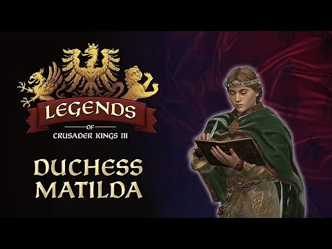 Legends of Crusader Kings III: Duchess Matilda
