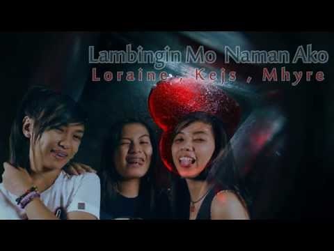 Lambingin Mo Naman Ako - Loraine,Kejs,Mhyre (Breezymusic2014)