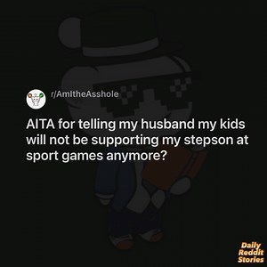 501K views · 1.5K reactions | AITA for telling my husband my kids will not be supporting my stepson at sport games anymore? | Reddit Family Drama | Facebook