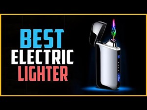 ✅ Top 5: Best Electric Lighter Brand 2023 [Reviewed & Buying Guide]