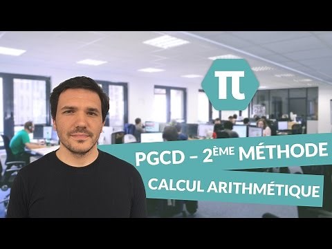 Calcul du PGCD – 2ème méthode – Arithmétique – Mathématiques - 3ème