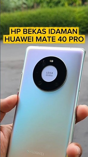 Huawei Mate 40 PRO 5G di Tahun 2025 - HP BEKAS KAMERA TERBAIK