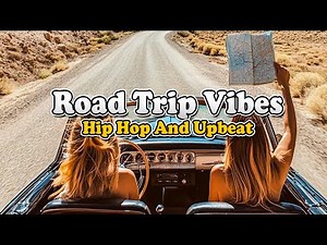 Road Trip Vibes 2025 🚗 | Hip Hop & Upbeat Travel Music Playlist | Best Driving Songs