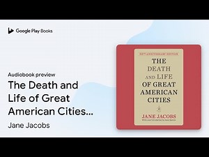 The Death and Life of Great American Cities:… by Jane Jacobs · Audiobook preview